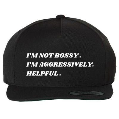 I’M Not Bossy I’M Aggressively Helpful Funny Wool Snapback Cap