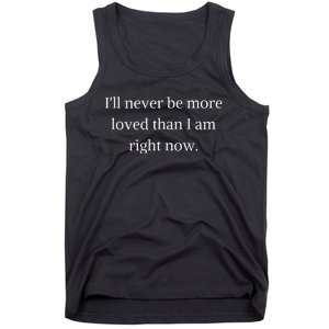 Ill Never Be More Loved Than I Am Right Now Jireh Tank Top