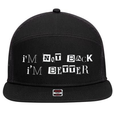 Im Not Back I’m Better Motivational Quote 7 Panel Mesh Trucker Snapback Hat