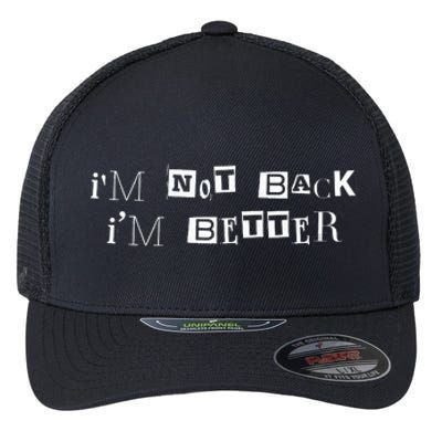 Im Not Back I’m Better Motivational Quote Flexfit Unipanel Trucker Cap