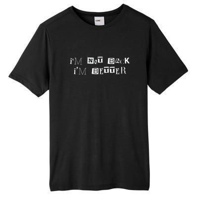 Im Not Back I’m Better Motivational Quote Tall Fusion ChromaSoft Performance T-Shirt