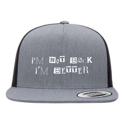 Im Not Back I’m Better Motivational Quote Flat Bill Trucker Hat