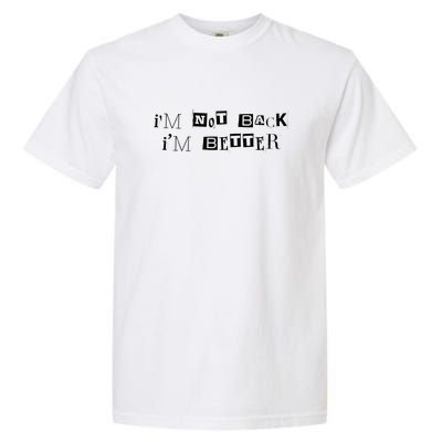 Im Not Back I’m Better Motivational Quote Garment-Dyed Heavyweight T-Shirt