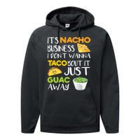 Its Nacho Business I Dont Wanna Tacos Bout It Performance Fleece Hoodie