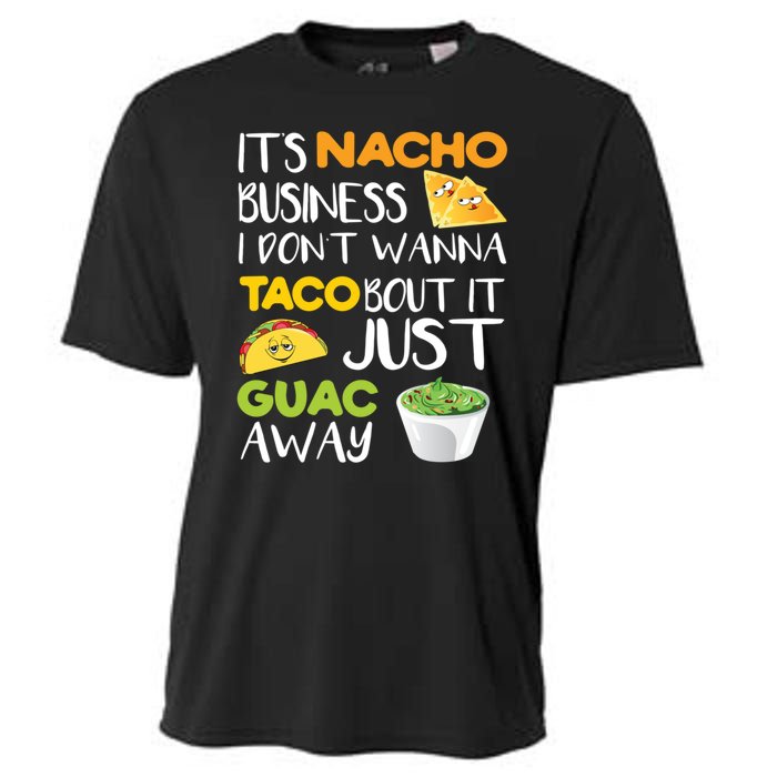 Its Nacho Business I Dont Wanna Tacos Bout It Cooling Performance Crew T-Shirt