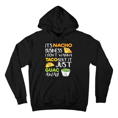 Its Nacho Business I Dont Wanna Tacos Bout It Hoodie