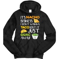 Its Nacho Business I Dont Wanna Tacos Bout It Tie Dye Hoodie