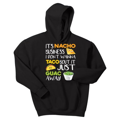 Its Nacho Business I Dont Wanna Tacos Bout It Kids Hoodie