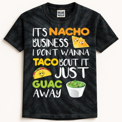 Its Nacho Business I Dont Wanna Tacos Bout It Kids Tie-Dye T-Shirt