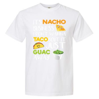 Its Nacho Business I Dont Wanna Tacos Bout It Garment-Dyed Heavyweight T-Shirt