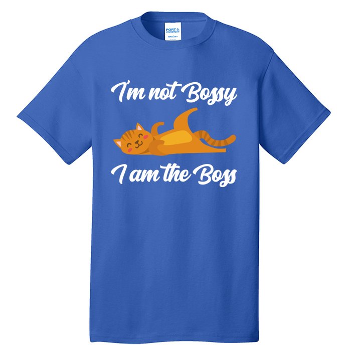 I'm Not Bossy I Am The Boss Day Cat Funny Work Office Humor Great Gift Tall T-Shirt