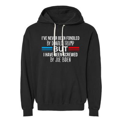 I’Ve Never Been Fondled By Donald Trump But Screwed By Biden Garment-Dyed Fleece Hoodie