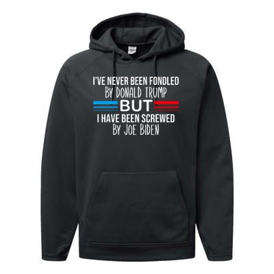 I’Ve Never Been Fondled By Donald Trump But Screwed By Biden Performance Fleece Hoodie