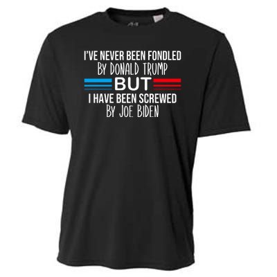 I’Ve Never Been Fondled By Donald Trump But Screwed By Biden Cooling Performance Crew T-Shirt