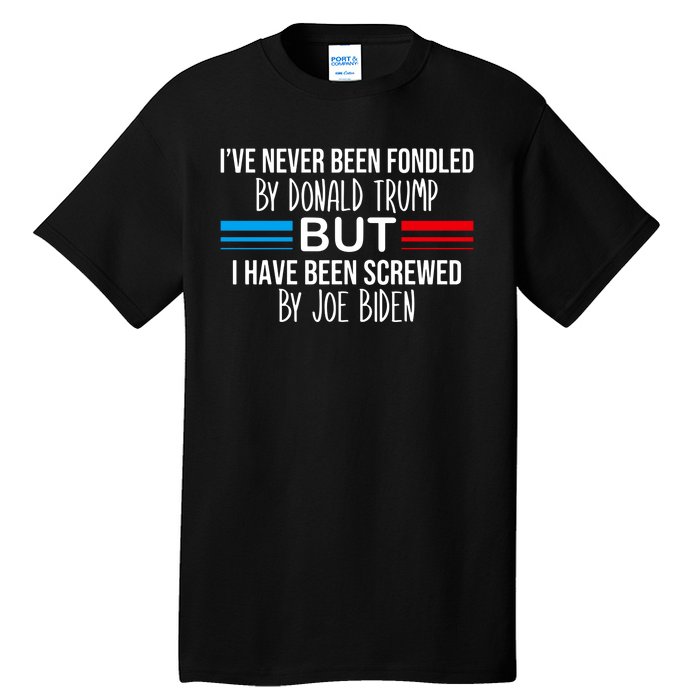 I’Ve Never Been Fondled By Donald Trump But Screwed By Biden Tall T-Shirt