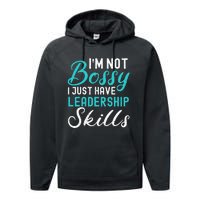 I'm Not Bossy I Just Have Leadership Skills Funny Humor Performance Fleece Hoodie