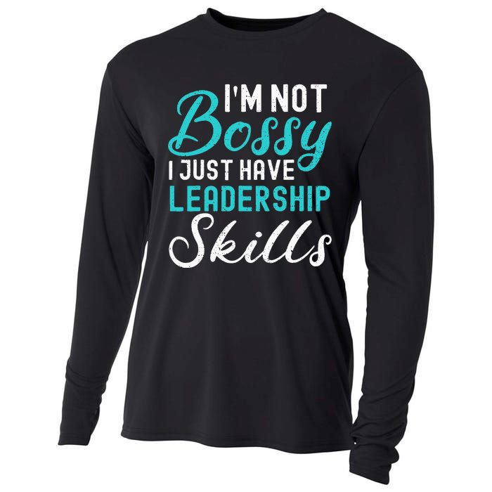 I'm Not Bossy I Just Have Leadership Skills Funny Humor Cooling Performance Long Sleeve Crew