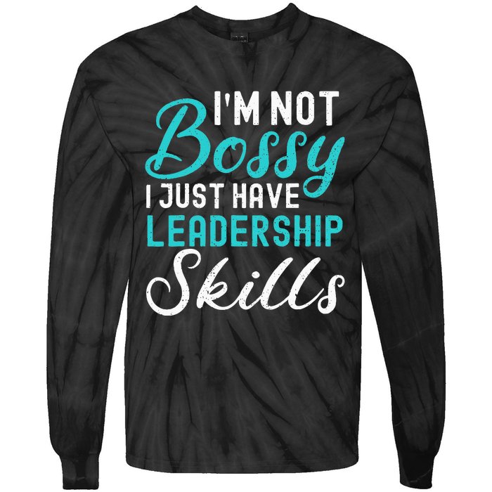 I'm Not Bossy I Just Have Leadership Skills Funny Humor Tie-Dye Long Sleeve Shirt