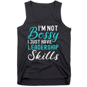 I'm Not Bossy I Just Have Leadership Skills Funny Humor Tank Top