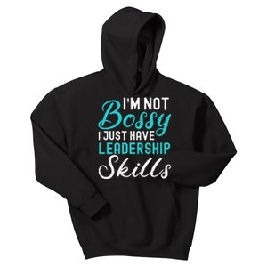 I'm Not Bossy I Just Have Leadership Skills Funny Humor Kids Hoodie