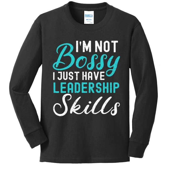 I'm Not Bossy I Just Have Leadership Skills Funny Humor Kids Long Sleeve Shirt