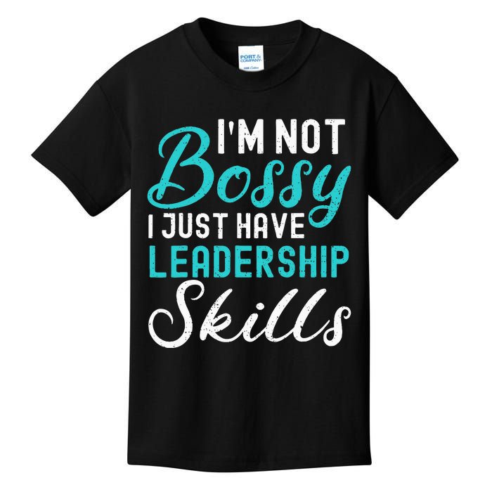 I'm Not Bossy I Just Have Leadership Skills Funny Humor Kids T-Shirt