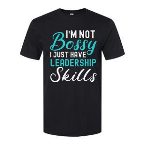 I'm Not Bossy I Just Have Leadership Skills Funny Humor Softstyle CVC T-Shirt