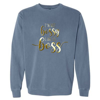 I'm Not Bossy I Am The Boss Female Success Lady Girl Boss Cute Gift Garment-Dyed Sweatshirt