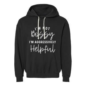 I'm Not Bossy I'm Aggressively Helpful Garment-Dyed Fleece Hoodie