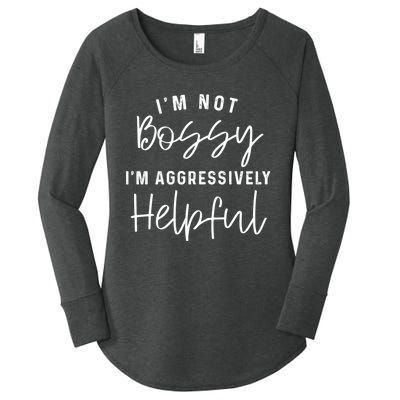 I'm Not Bossy I'm Aggressively Helpful Women's Perfect Tri Tunic Long Sleeve Shirt