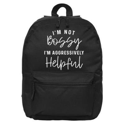 I'm Not Bossy I'm Aggressively Helpful 16 in Basic Backpack