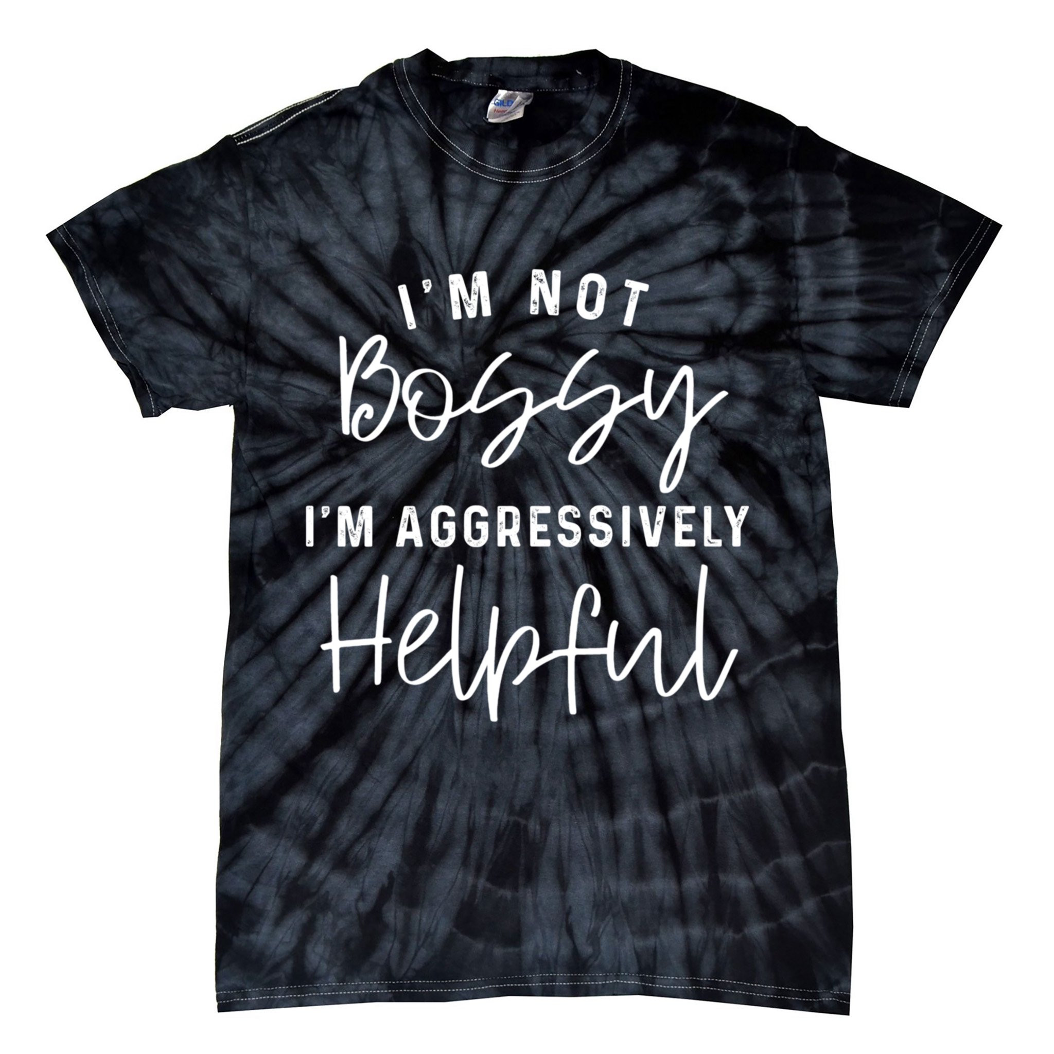 I'm Not Bossy I'm Aggressively Helpful Tie-Dye T-Shirt