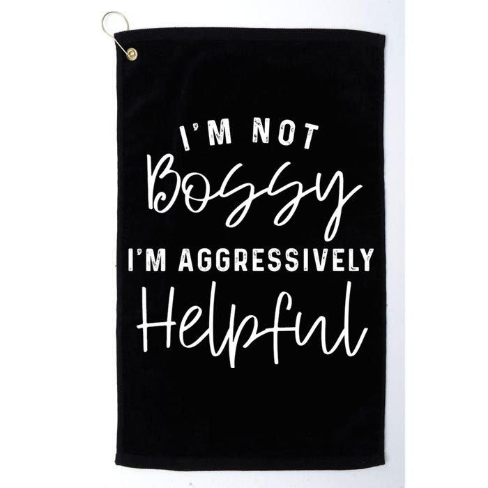 I'm Not Bossy I'm Aggressively Helpful Golf Towel