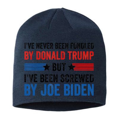 IVe Never Been Fondled By Donald Trump But Joe Biden Sustainable Beanie