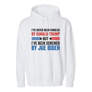 IVe Never Been Fondled By Donald Trump But Joe Biden Garment-Dyed Fleece Hoodie