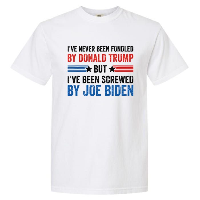 IVe Never Been Fondled By Donald Trump But Joe Biden Garment-Dyed Heavyweight T-Shirt