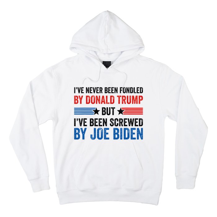 IVe Never Been Fondled By Donald Trump But Joe Biden Hoodie