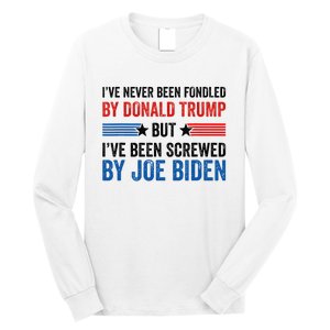 IVe Never Been Fondled By Donald Trump But Joe Biden Long Sleeve Shirt