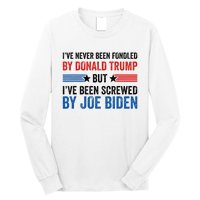 IVe Never Been Fondled By Donald Trump But Joe Biden Long Sleeve Shirt