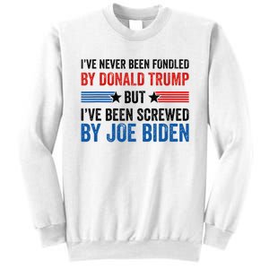 IVe Never Been Fondled By Donald Trump But Joe Biden Sweatshirt