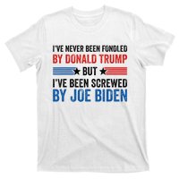 IVe Never Been Fondled By Donald Trump But Joe Biden T-Shirt