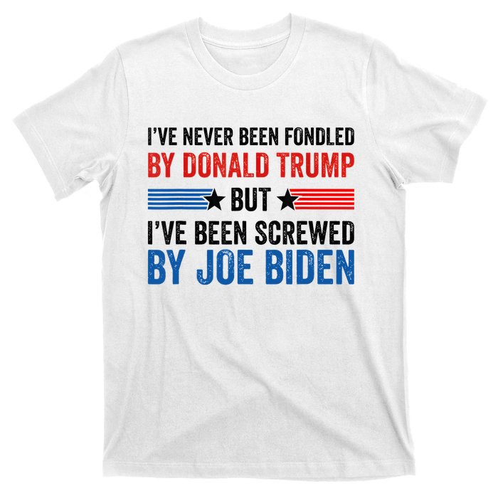 IVe Never Been Fondled By Donald Trump But Joe Biden T-Shirt