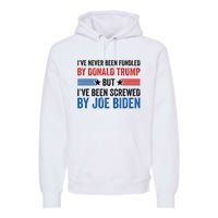 IVe Never Been Fondled By Donald Trump But Joe Biden Premium Hoodie