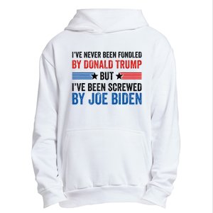 IVe Never Been Fondled By Donald Trump But Joe Biden Urban Pullover Hoodie