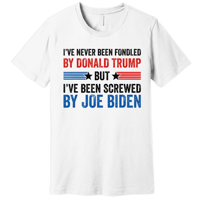 IVe Never Been Fondled By Donald Trump But Joe Biden Premium T-Shirt