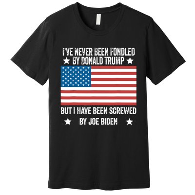 I’Ve Never Been Fondled By Donald Trump But Screwed By Biden Premium T-Shirt