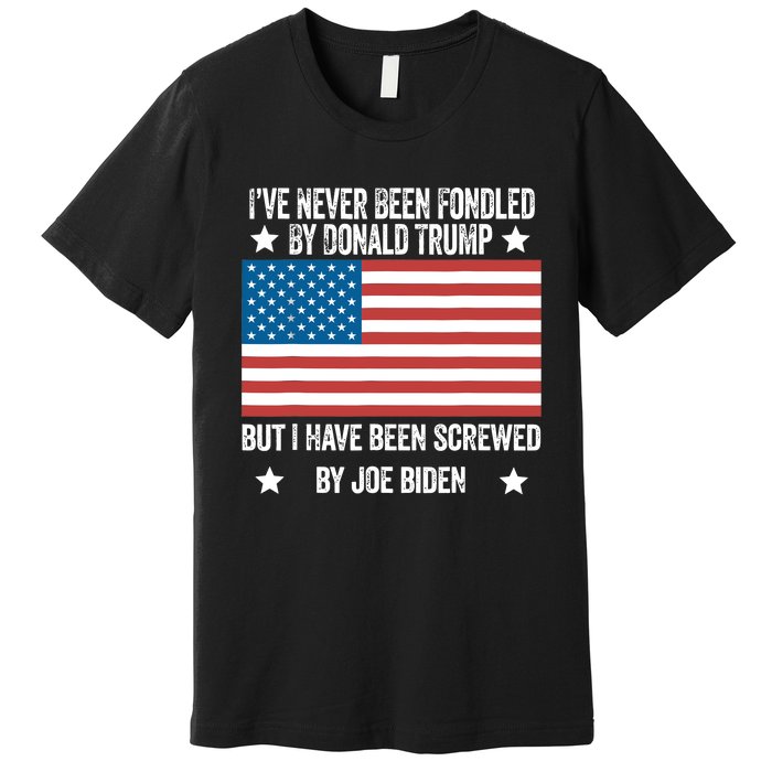 I’Ve Never Been Fondled By Donald Trump But Screwed By Biden Premium T-Shirt