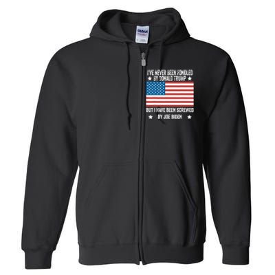 I’Ve Never Been Fondled By Donald Trump But Screwed By Biden Full Zip Hoodie