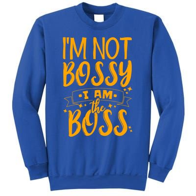 I'm Not Bossy I Am The Boss Gift Sweatshirt