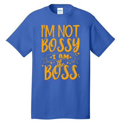 I'm Not Bossy I Am The Boss Gift Tall T-Shirt